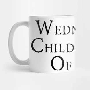 Wednesday’s Child Is Full Of Woe Mug